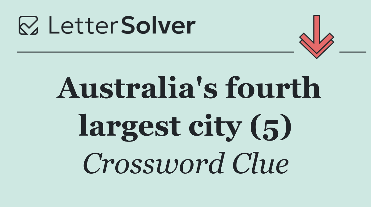 Australia's fourth largest city (5)