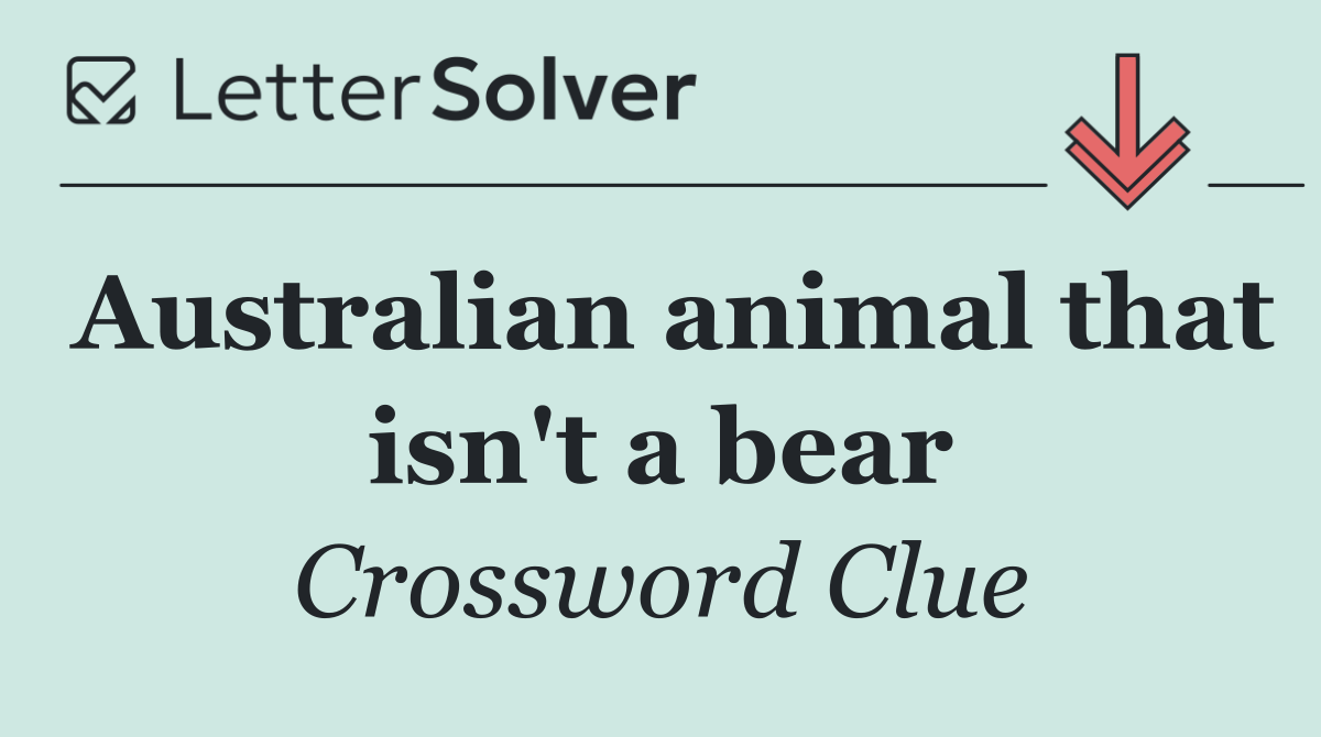 Australian animal that isn't a bear