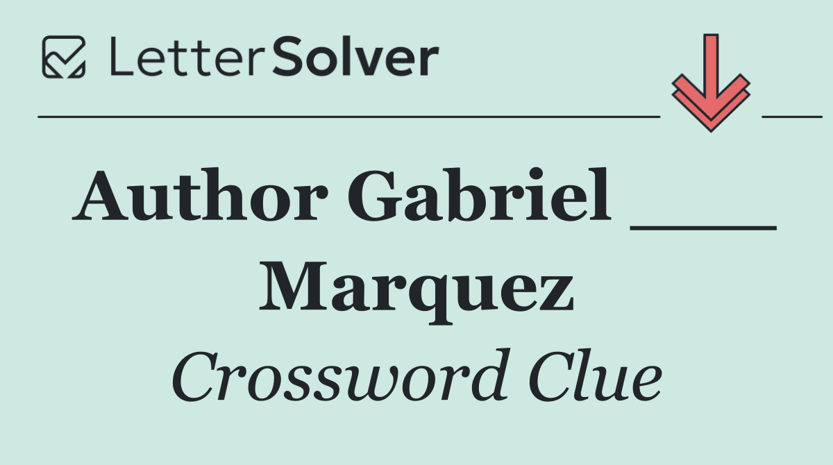 Author Gabriel ___ Marquez