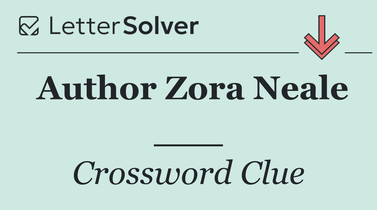 Author Zora Neale ___