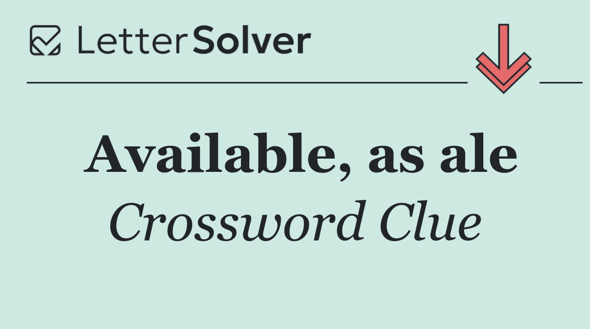 Available, as ale