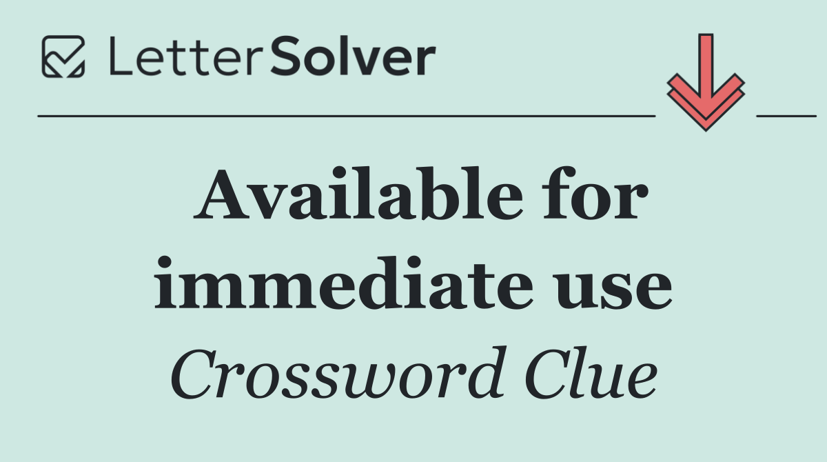 Available for immediate use