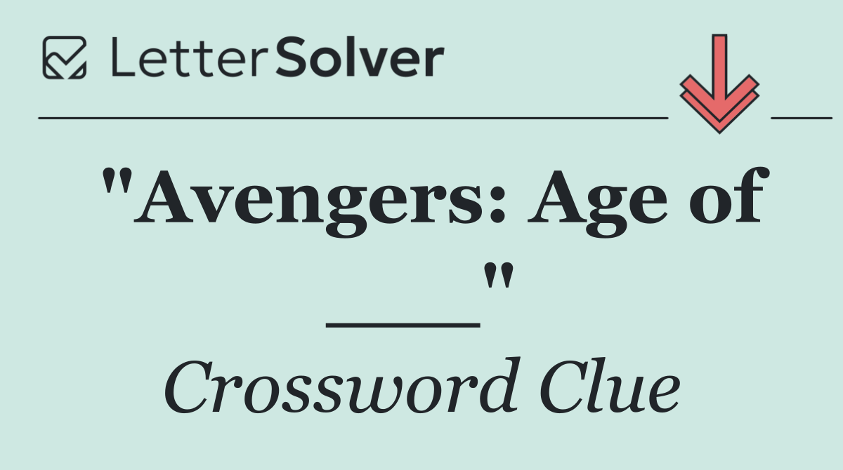 "Avengers: Age of ___"