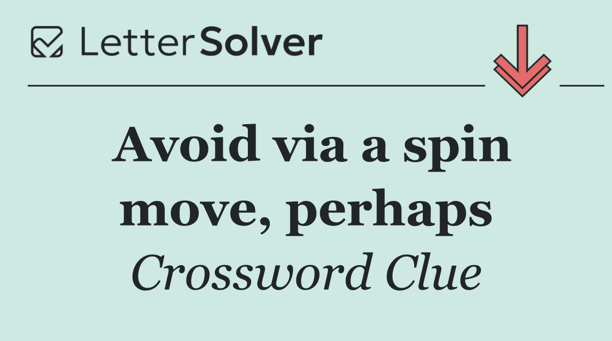 Avoid via a spin move, perhaps