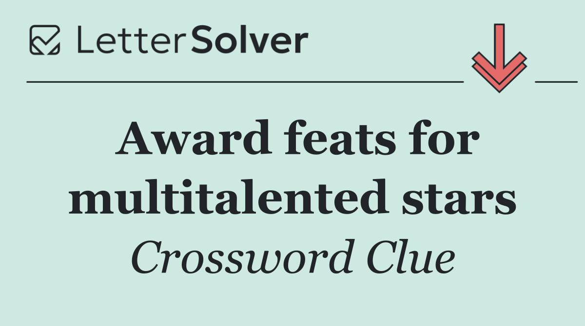 Award feats for multitalented stars