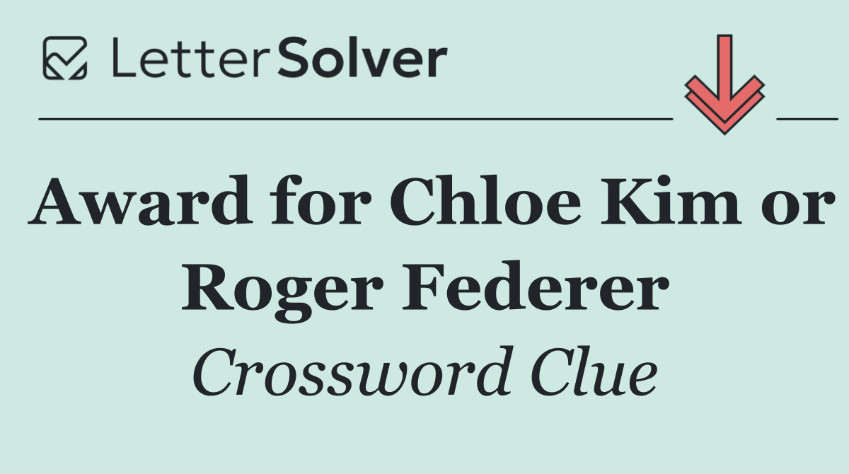 Award for Chloe Kim or Roger Federer
