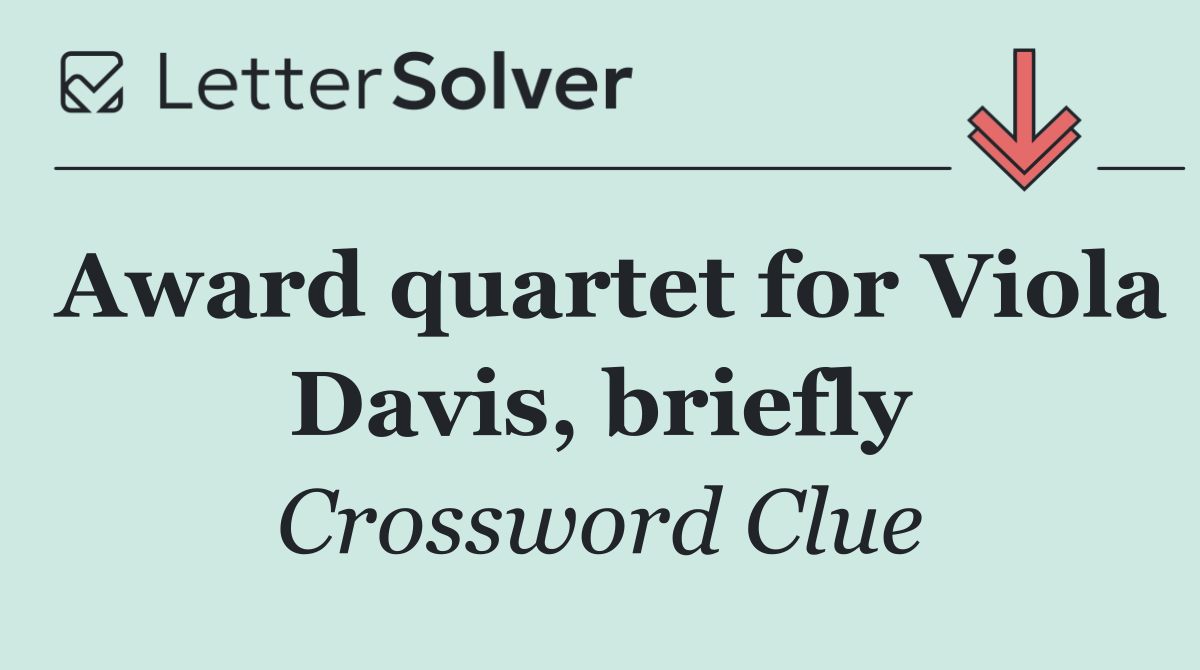 Award quartet for Viola Davis, briefly