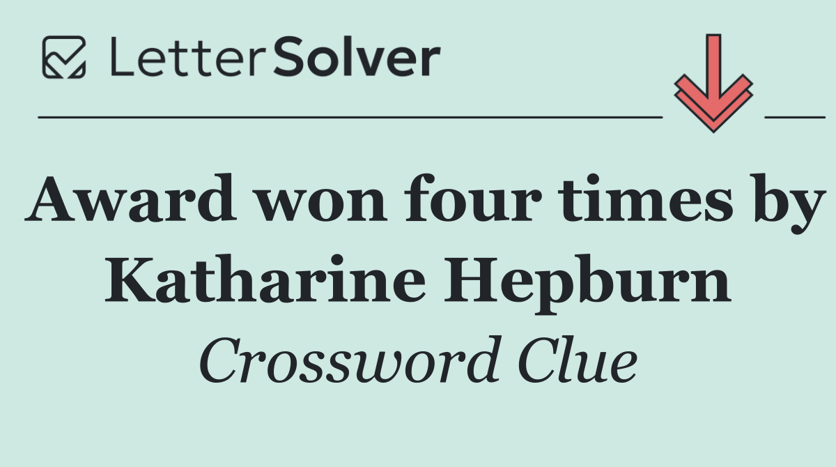 Award won four times by Katharine Hepburn