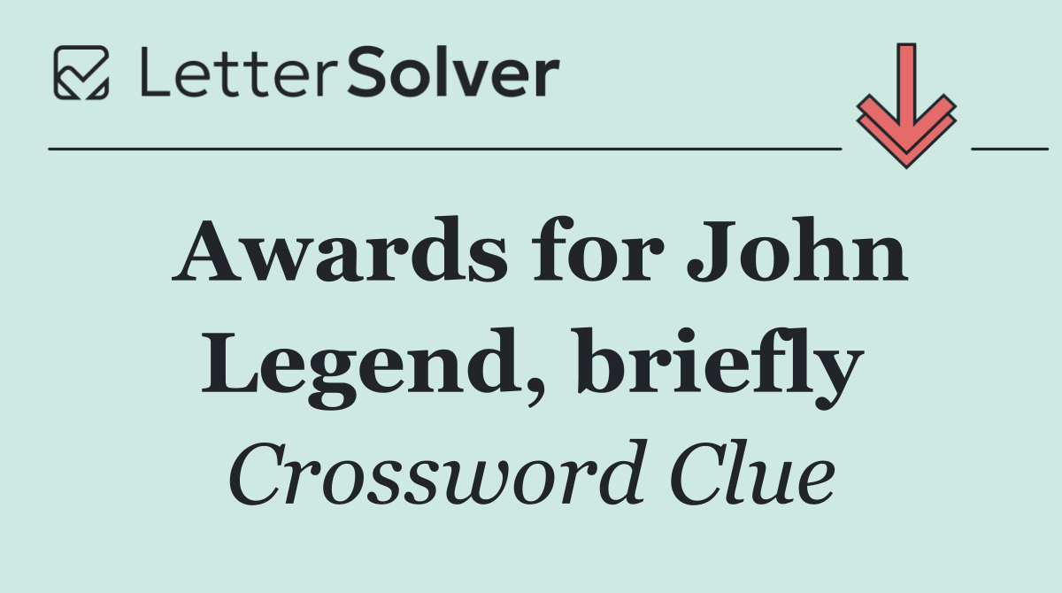 Awards for John Legend, briefly