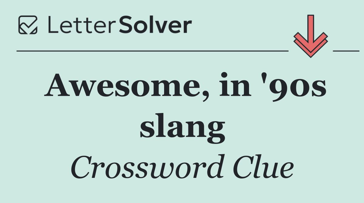 Awesome, in '90s slang