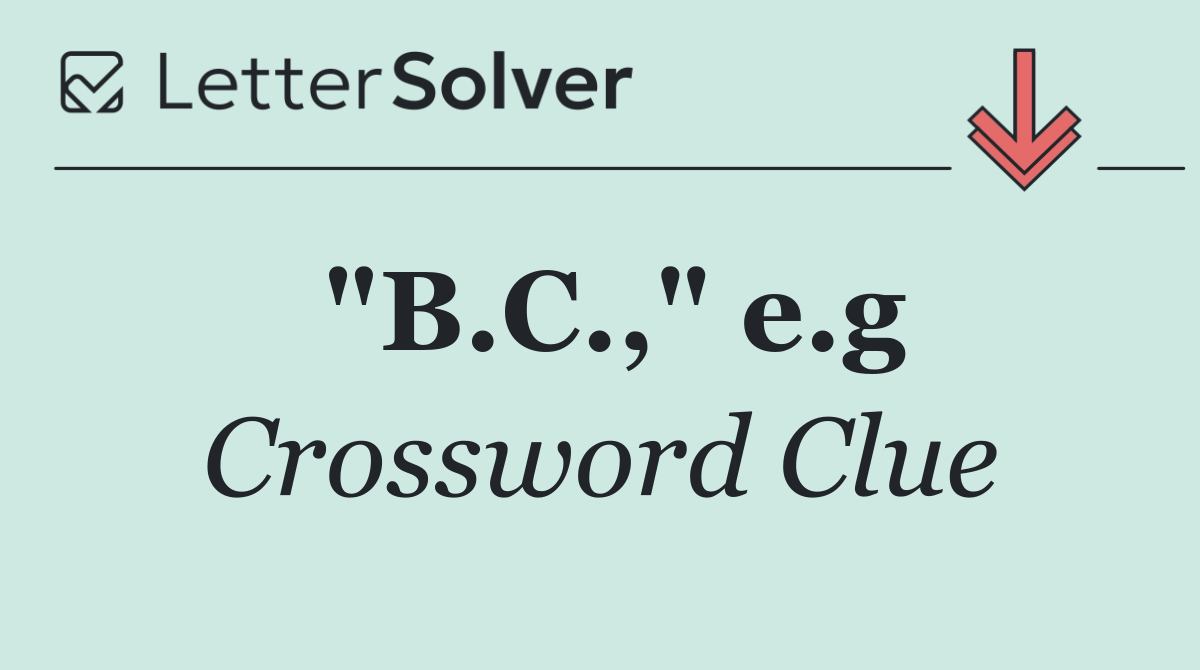 "B.C.," e.g