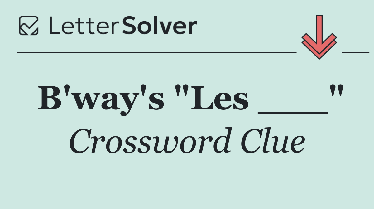 B'way's "Les ___"