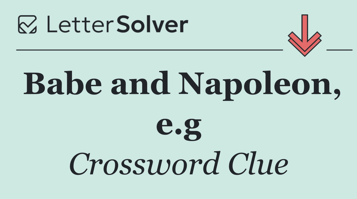 Babe and Napoleon, e.g