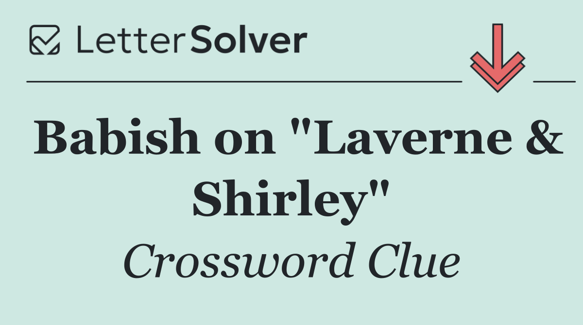 Babish on "Laverne & Shirley"