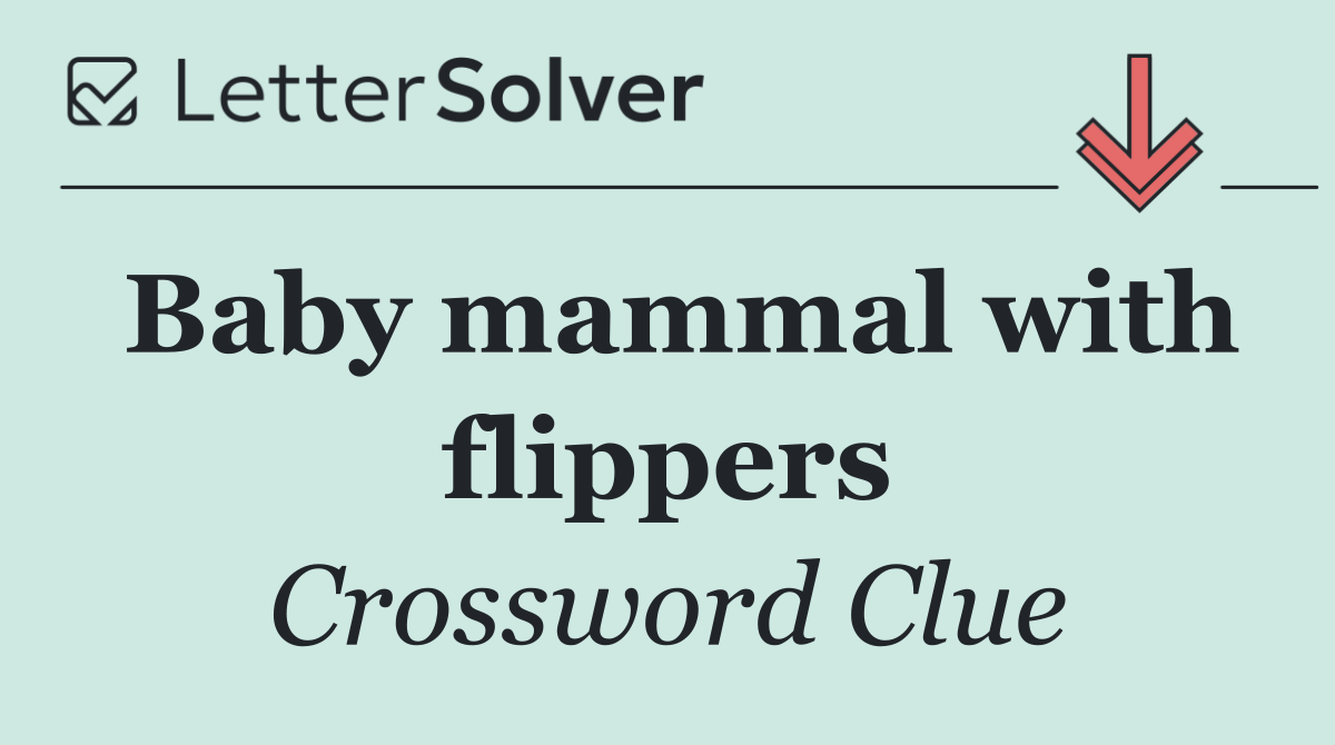 Baby mammal with flippers