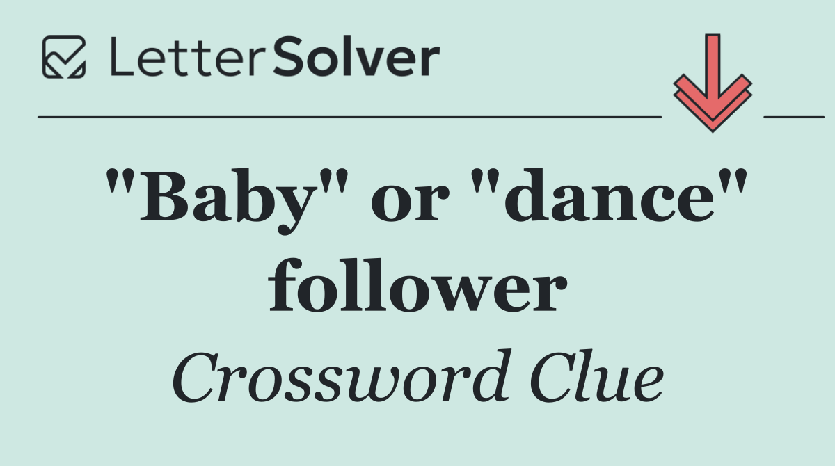 "Baby" or "dance" follower