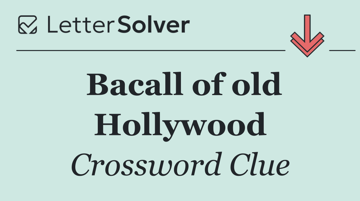 Bacall of old Hollywood