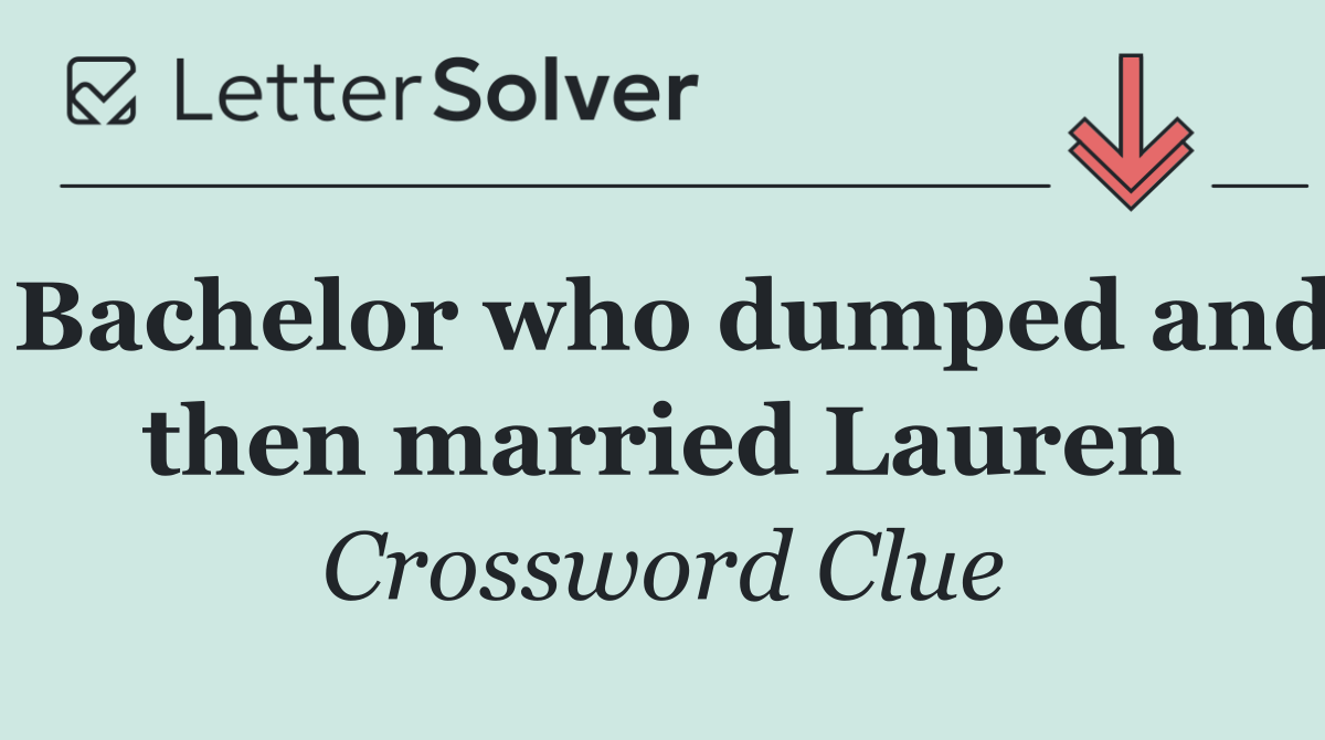Bachelor who dumped and then married Lauren