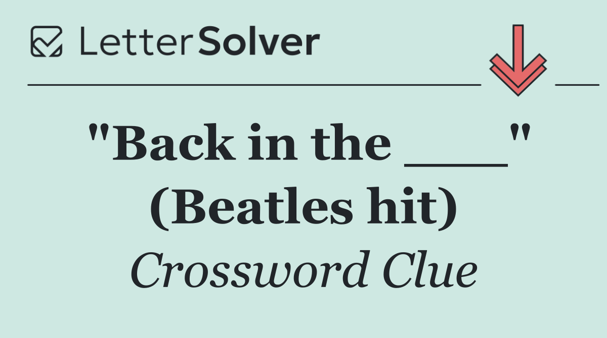 "Back in the ___" (Beatles hit)