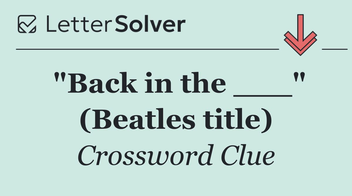 "Back in the ___" (Beatles title)