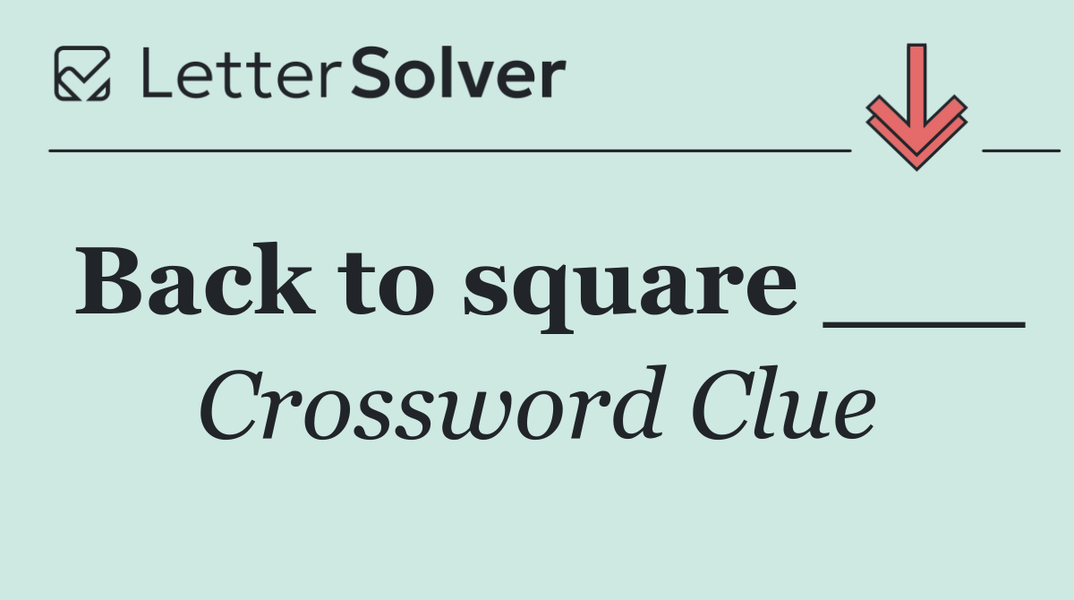 Back to square ___