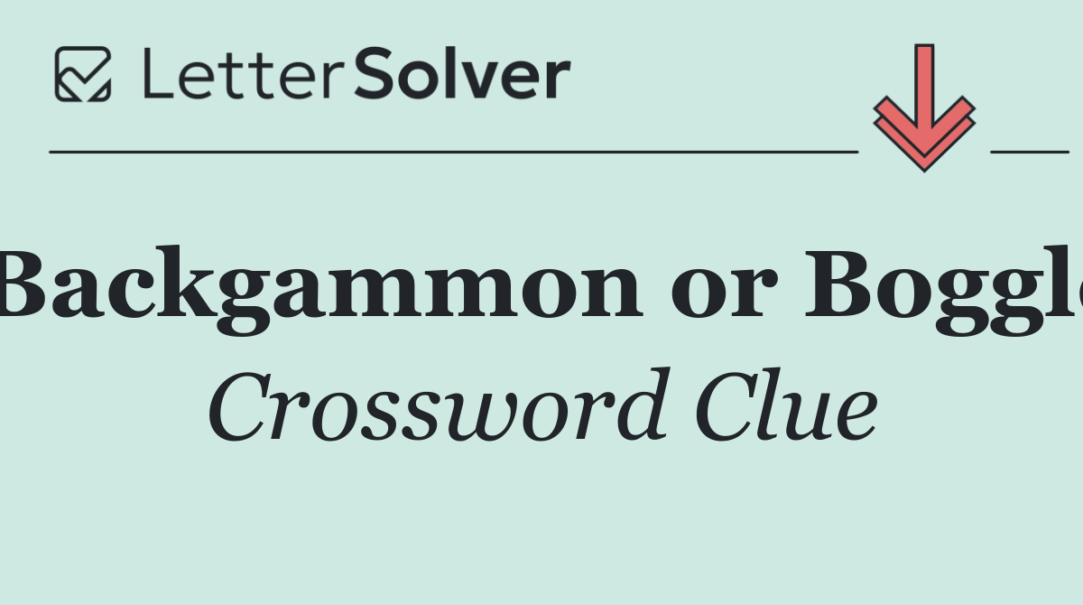 Backgammon or Boggle