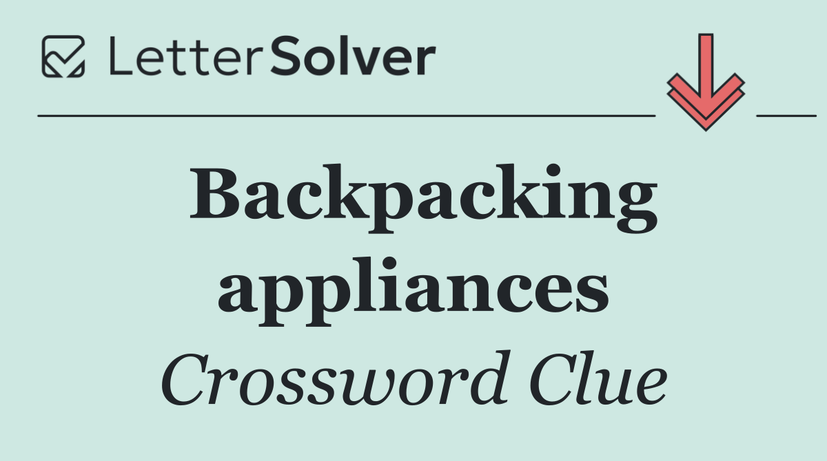 Backpacking appliances