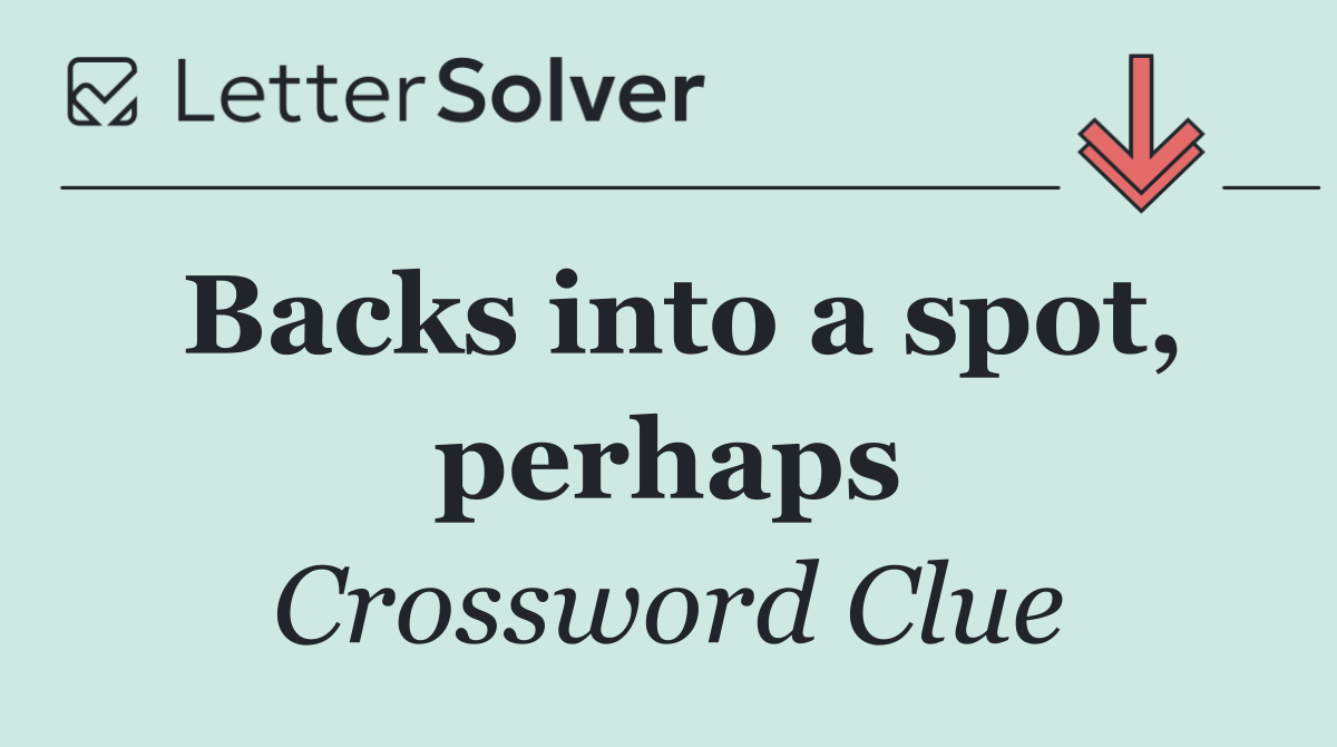 Backs into a spot, perhaps