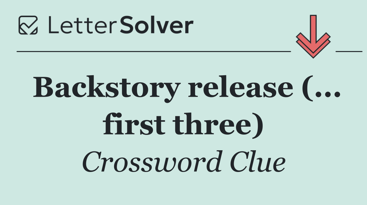 Backstory release (... first three)