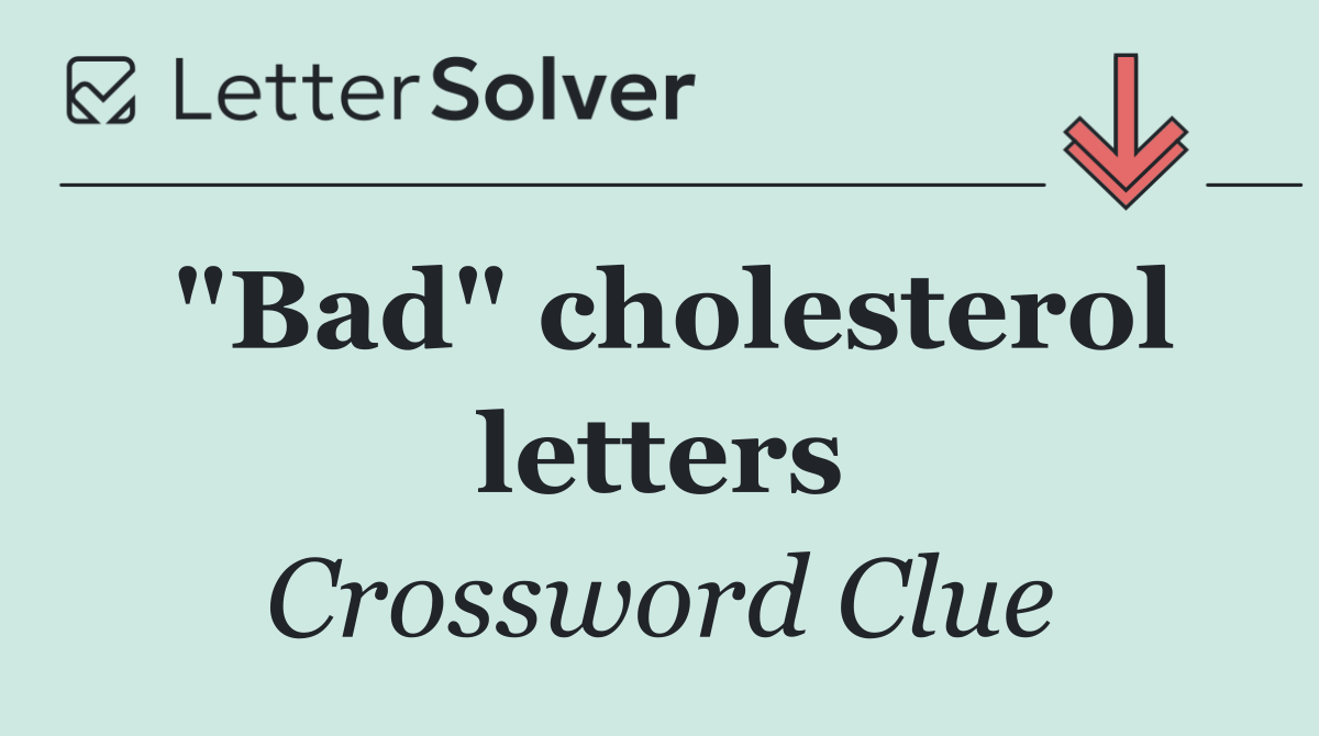"Bad" cholesterol letters