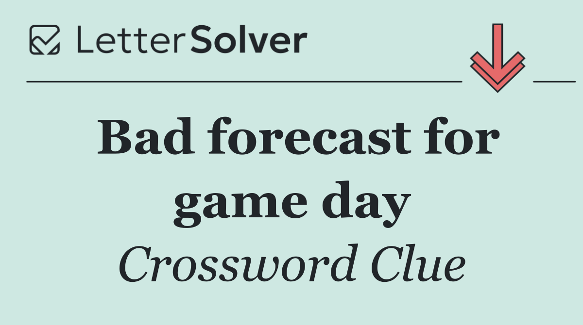 Bad forecast for game day