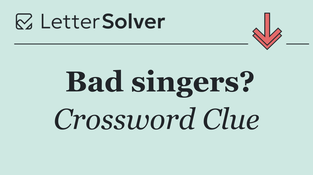 Bad singers?