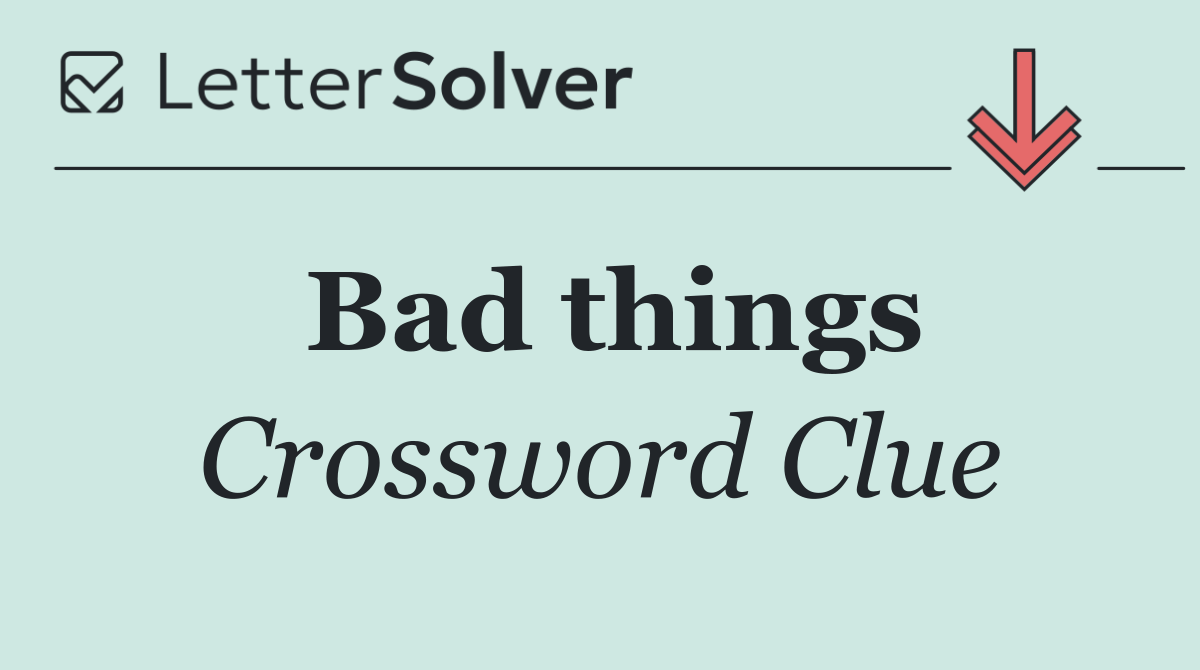 Bad things