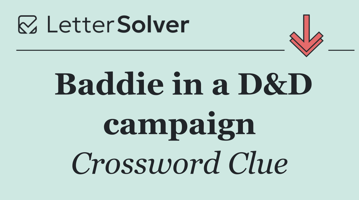 Baddie in a D&D campaign