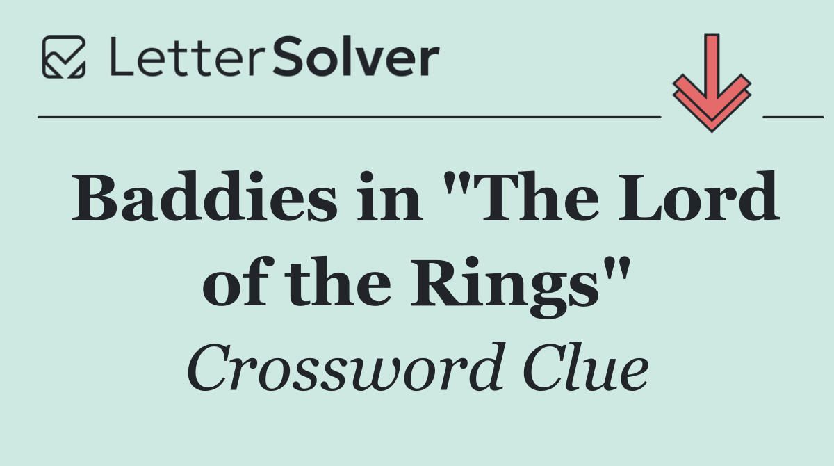 Baddies in "The Lord of the Rings"