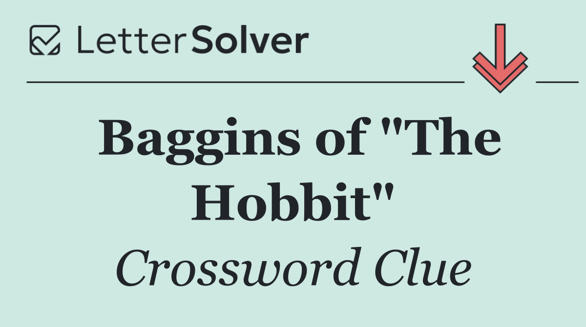Baggins of "The Hobbit"