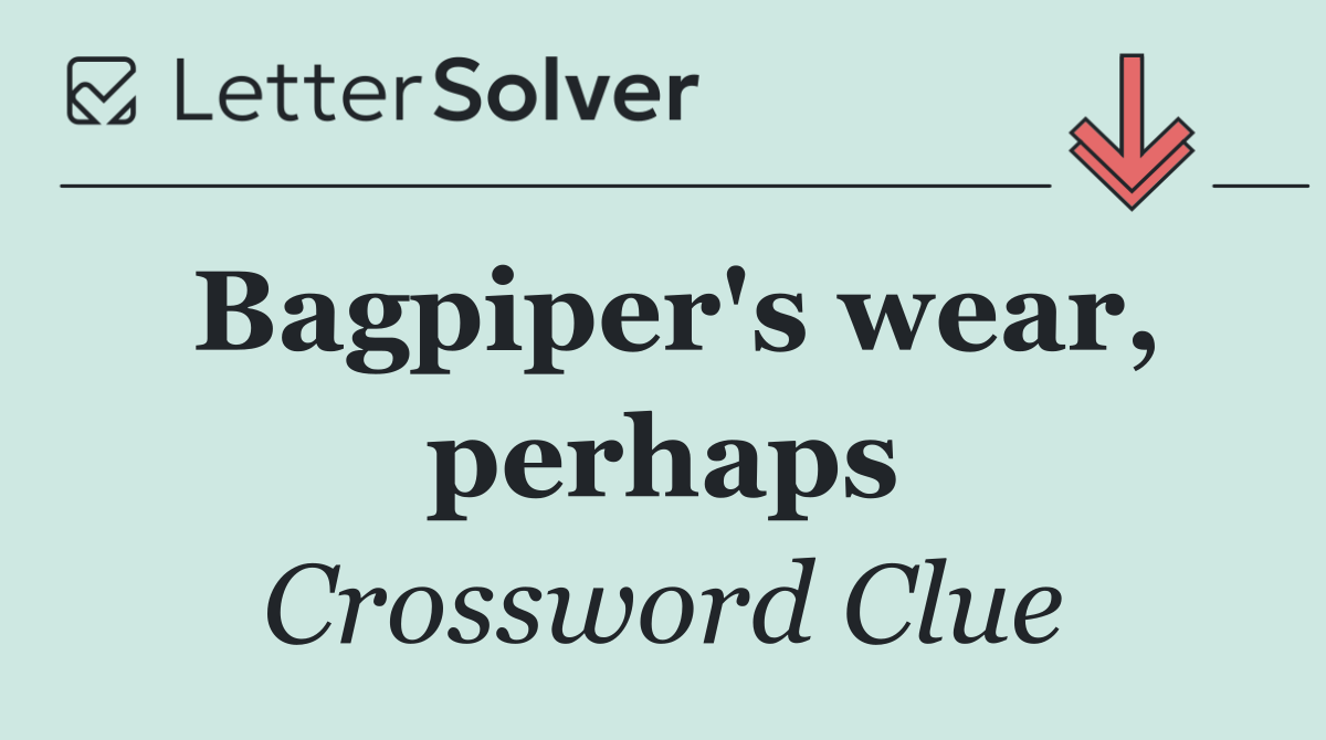 Bagpiper's wear, perhaps