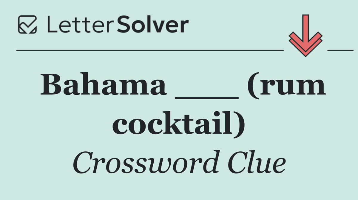 Bahama ___ (rum cocktail)