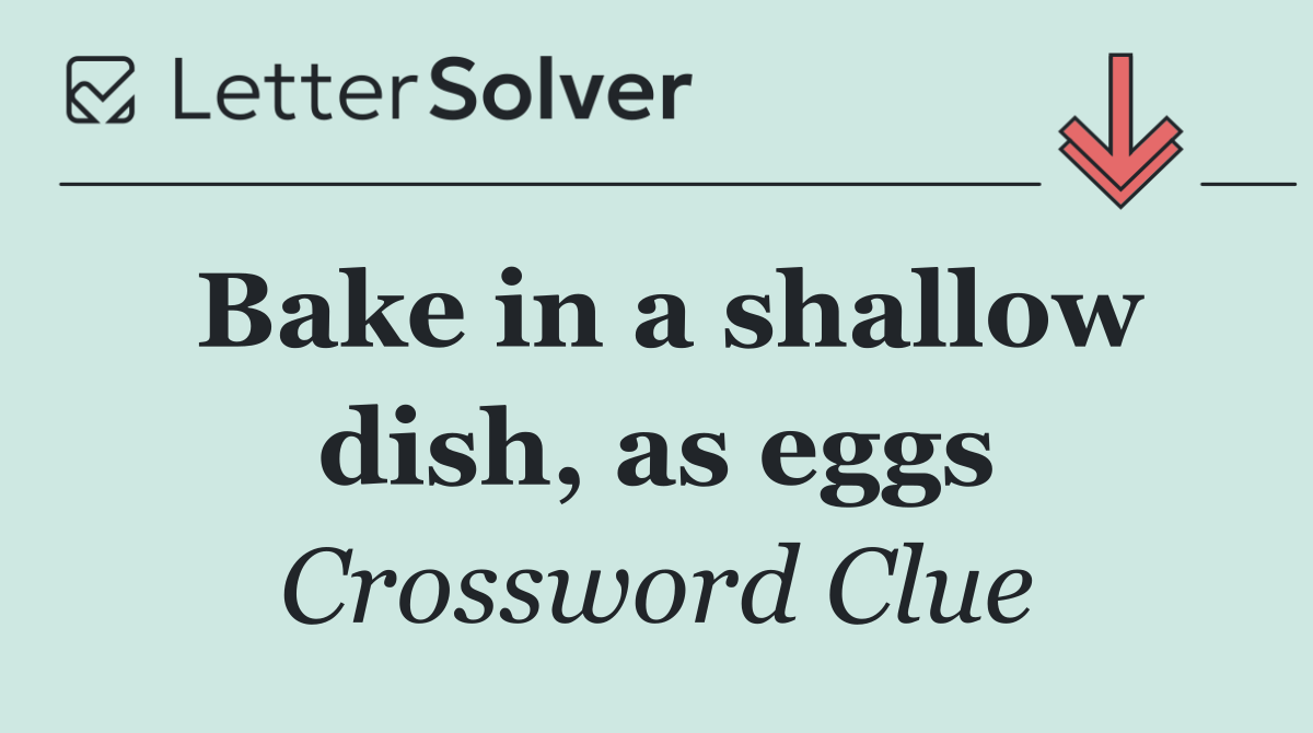 Bake in a shallow dish, as eggs