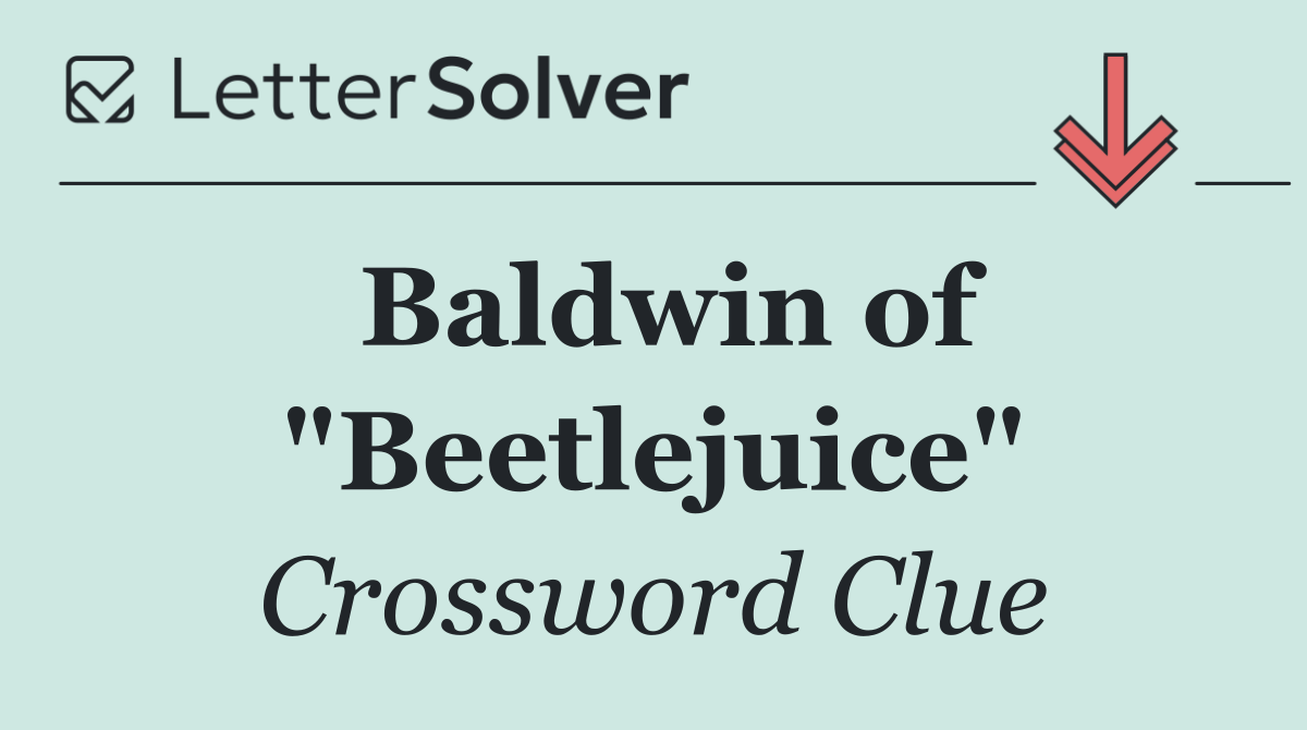 Baldwin of "Beetlejuice"