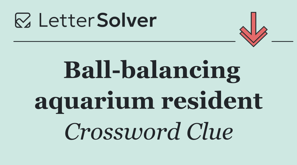 Ball balancing aquarium resident