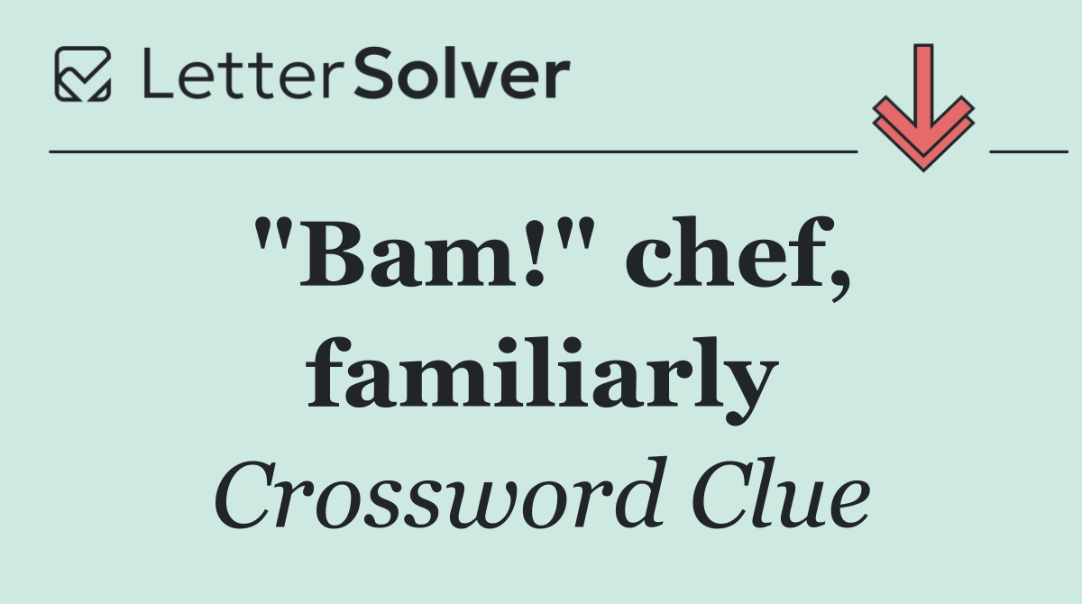"Bam!" chef, familiarly