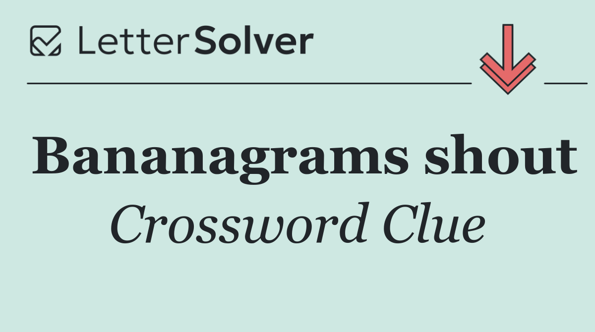 Bananagrams shout