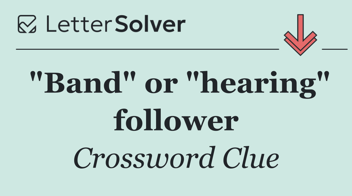 "Band" or "hearing" follower