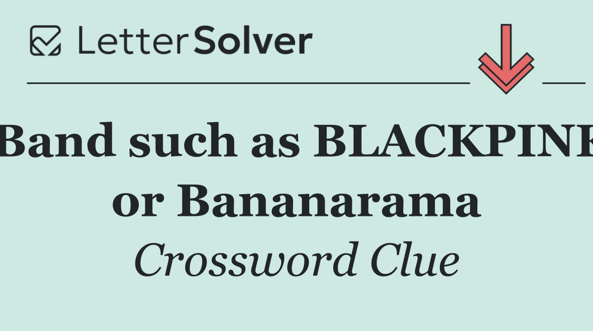 Band such as BLACKPINK or Bananarama