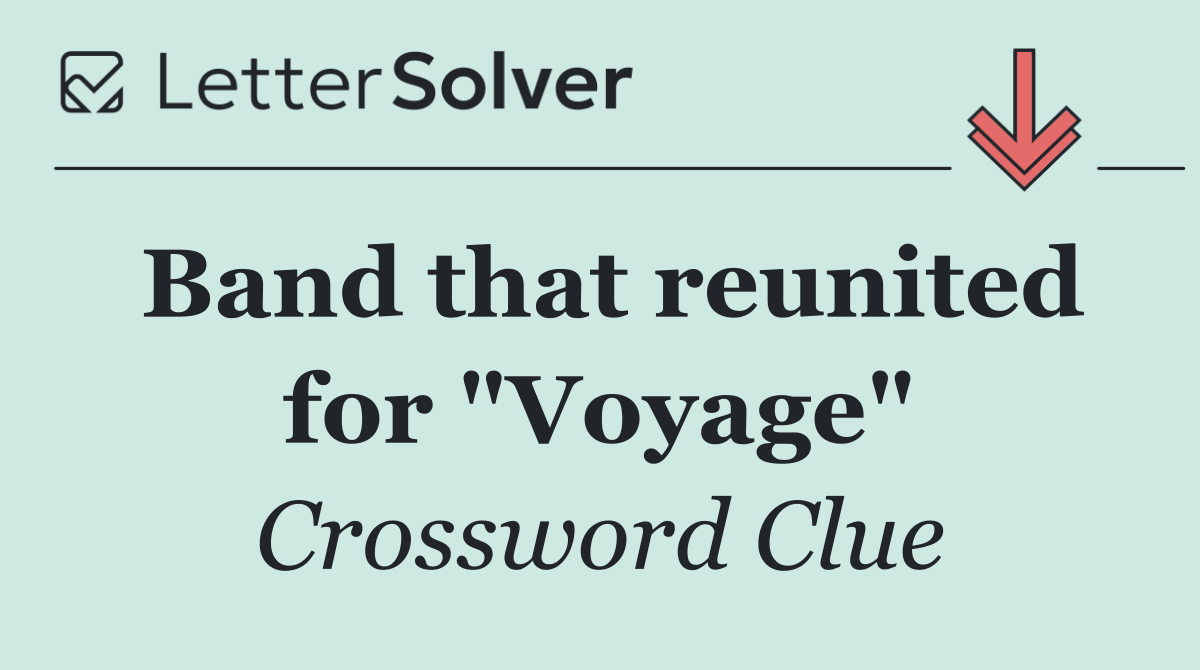 Band that reunited for "Voyage"