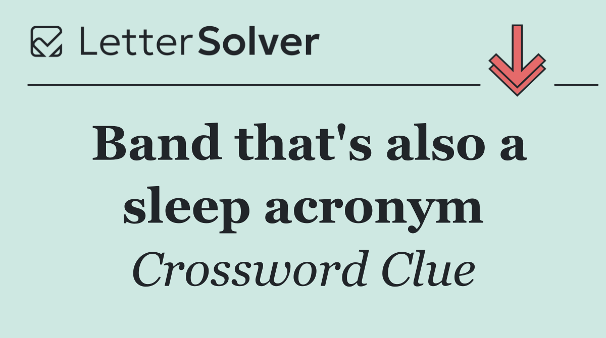 Band that's also a sleep acronym