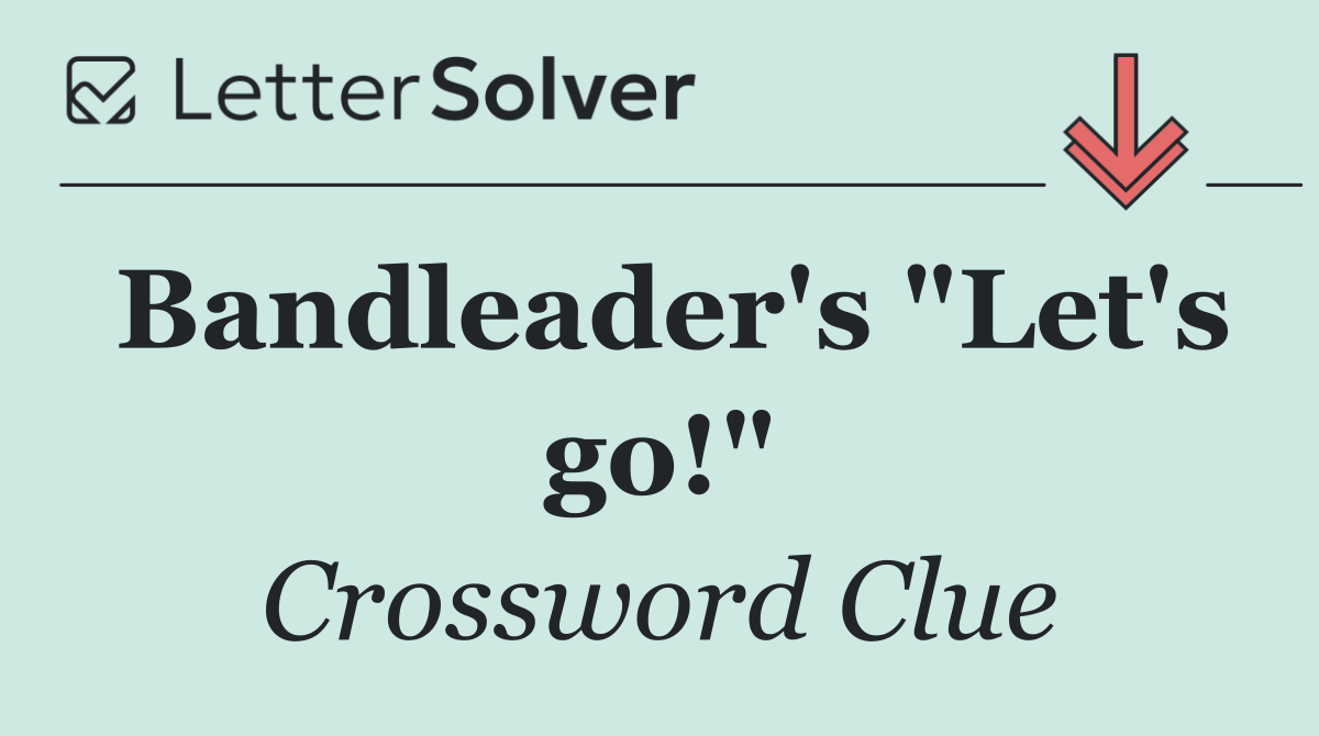 Bandleader's "Let's go!"