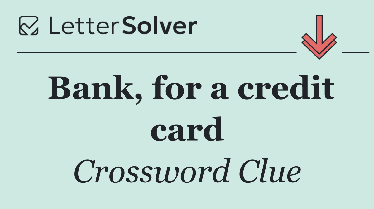 Bank, for a credit card