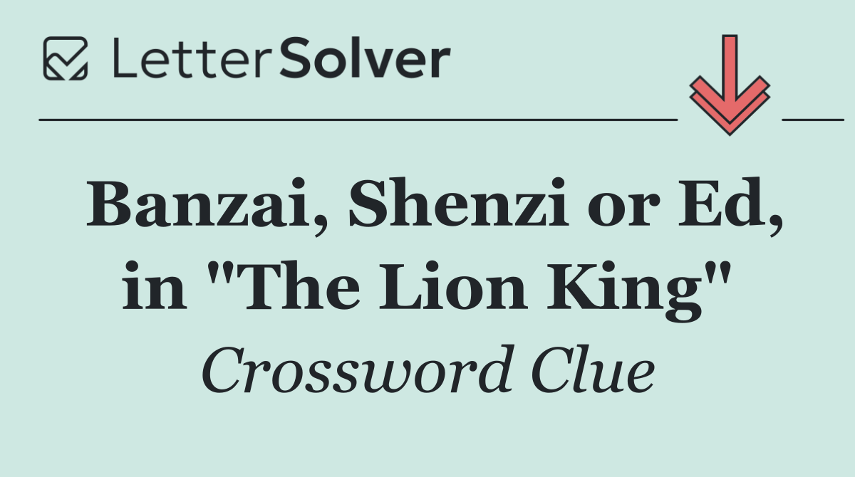 Banzai, Shenzi or Ed, in "The Lion King"